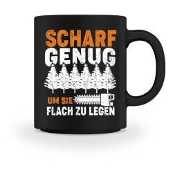 Waldkumpel Tasse - Scharf genug um sie flach zu legen